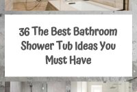 36 The Best Bathroom Shower Tub Ideas You Must Have