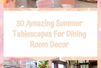 30 Amazing Summer Tablescapes For Dining Room Decor