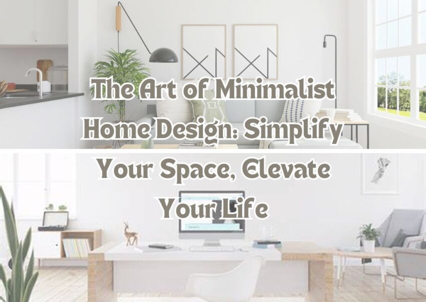 The Art of Minimalist Home Design Simplify Your Space Elevate Your Life